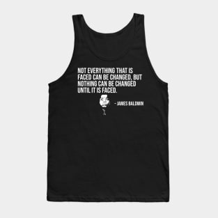 Not everything that is faced can be changed, James Baldwin, Black History Tank Top